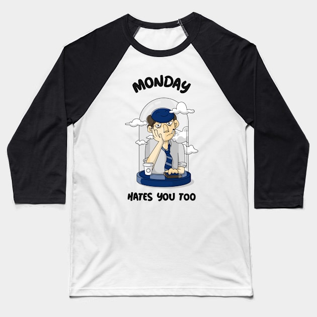 Monday hates you too Baseball T-Shirt by WOAT